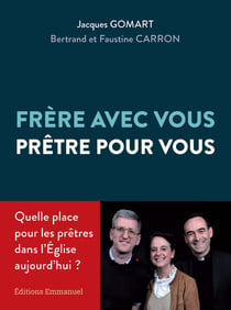 Frère avec vous, prêtre pour vous : Quelle place pour le prêtre dans l'église aujourd'hui ?