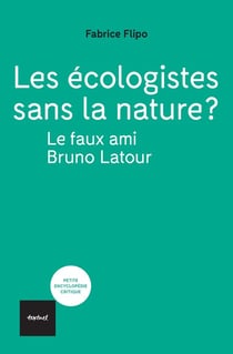 Les écologistes sans la nature ? En finir avec le faux ami Bruno Latour