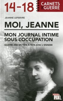 Moi, jeanne - mon journal intime sous l'occupation