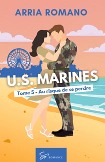 U.S. Marines - Au risque de se perdre : Romance Saga Militaire entre tradition et passion chez les Marines