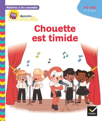 Chouette maternelle - histoires à lire ensemble : Chouette est timide - PS, MS