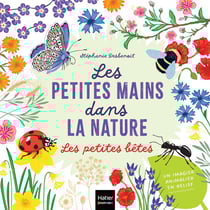 Les petites mains dans la nature : les petites bêtes