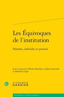 Les Équivoques de l'institution - normes, individu et pouvoir
