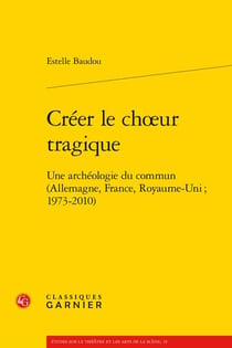 Créer le choeur tragique : une archéologie du commun (Allemagne, France, Royaume-Uni - 1973-2010)