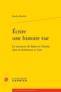 Écrire une histoire tue : Le massacre de Sabra et Chatila dans la littérature et l'art