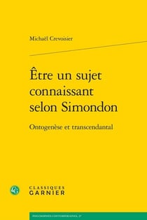 Être un sujet connaissant selon Simondon : ontogenèse et transcendantal