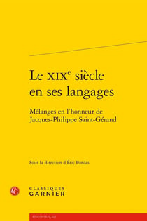 Le XIXe siècle en ses langages : Mélanges en l'honneur de Jacques-Philippe Saint-Gérand
