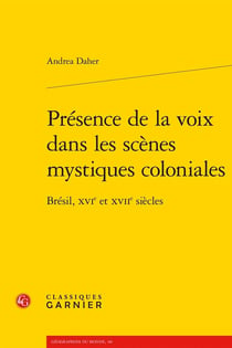 Présence de la voix dans les scènes mystiques coloniales : Brésil, XVIe et XVIIe siècles