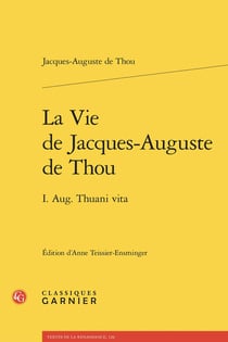 La Vie de Jacques-Auguste de Thou : I. Aug. Thuani vita