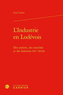 L'Industrie en Lodévois : Des ateliers, des marchés et des hommes (XVe siècle)