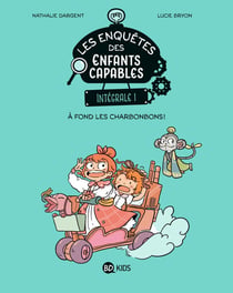 Les enquêtes des enfants capables : Intégrale vol.1 : Tome 1, Tome 2 et Tome 4 : à fond les charbonbons !
