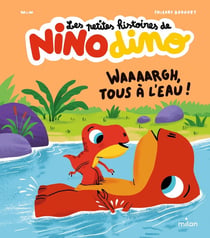 Les petites histoires de Nino Dino : Waaaargh, tous à l'eau !