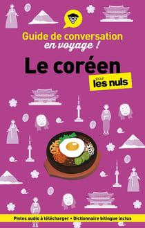 Guide de conversation en voyage ! : Le coréen pour les nuls (4e édition)