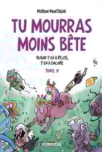 Tu mourras moins bête (mais tu mourras quand même !) Tome 5 : quand y en a plus, y en a encore