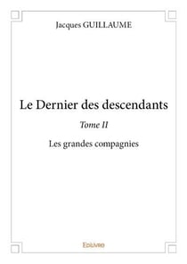 Le dernier des descendants - t02 - le dernier des descendants - les grandes compagnies