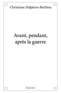 Avant, pendant, après la guerre