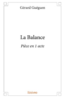 La Balance : Pièce en 1 acte