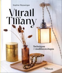 Vitrail Tiffany : Techniques & modèles en étapes