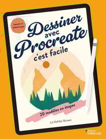 Dessiner avec Procreate c'est facile : 20 modèles en étapes