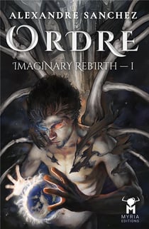 Imaginary rebirth Tome 1 : Ordre