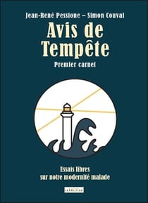 Avis de tempête : Premier carnet - Essais libres sur notre modernité malade
