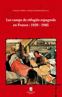Les camps de réfugiés espagnols en France - 1939 - 1945