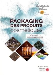 Packaging des produits cosmétiques Tome 1 - packaging primaire