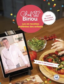 Chef binou - les 20 recettes préférées des enfants