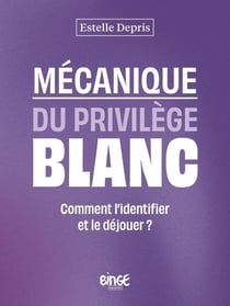 Mécanique du privilège blanc : Comment l'identifier et le déjouer ?
