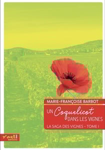 La saga des vignes Tome 1 : un coquelicot dans les vignes