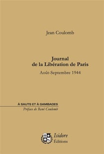 Journal de la Libération de Paris : Août-Septembre 1944