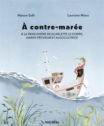À contre-marée : À la rencontre de Scarlette Le Corre, marin-pêcheur et algocultrice