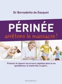 Périnée - arrêtons le massacre !
