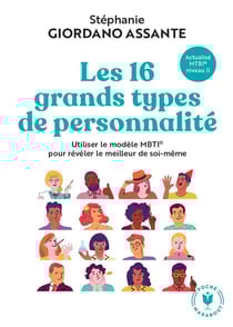 Les 16 grands types de personnalité : Utiliser le modèle MBTI pour révéler le meilleur de soi-même