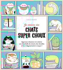 Je dessine des chats super choux : apprenez à dessiner et à colorier une ribambelle de minets chat-dorables et leurs déguisements à croquer !