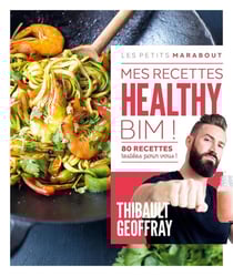Les petits Marabout : Mes recettes healthy Bim ! 80 recettes testées pour vous !