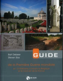 Guide de la Première Guerre mondiale - en XX itinéraires à travers la Belgique et le nord-est de la France
