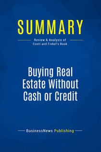 Summary: Buying Real Estate Without Cash or Credit : Review and Analysis of Conti and Finkel's Book