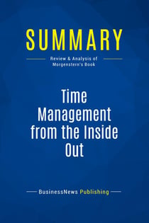 Summary: Time Management from the Inside Out : Review and Analysis of Morgenstern's Book