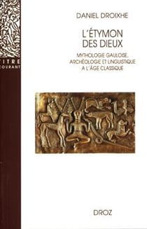 L'étymon des dieux  : Mythologie gauloise, archéologie et linguistique à l'âge classique