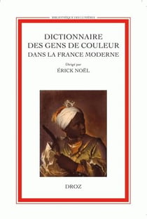 Dictionnaire des gens de couleur dans la France moderne (fin xve s. - 1792)