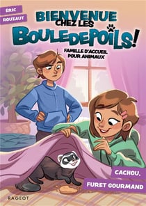 Bienvenue chez les Bouledepoils ! Tome 3 : Cachou, furet gourmand