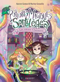 Potions magiques et sortilèges Tome 1 : Les soeurs Clairnova