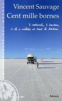 Cent mille bornes - 3 continents, 2 doudous, 1 clé à molette et tout le toutim