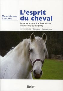 L'esprit du cheval - introduction à l'éthologie cognitive du cheval