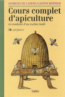 Cours complet d'apiculture - et conduite d'un rucher isolé