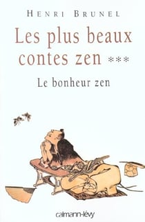 Les Plus Beaux Contes Zen, t.3 : Le bonheur zen