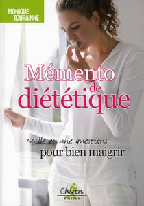 Mémento de diététique - mille et une questions pour bien maigrir