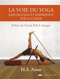 La voie du yoga - exploration et experience sur la chaise