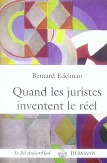 Quand les juristes inventent le réel - la fabulation juridique